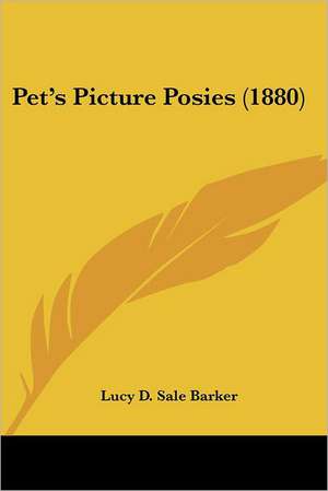 Pet's Picture Posies (1880) de Lucy D. Sale Barker