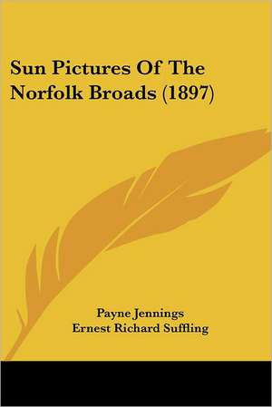 Sun Pictures Of The Norfolk Broads (1897) de Payne Jennings