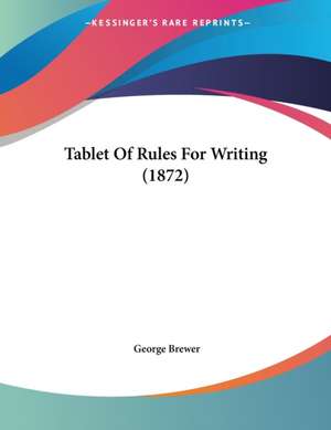 Tablet Of Rules For Writing (1872) de George Brewer