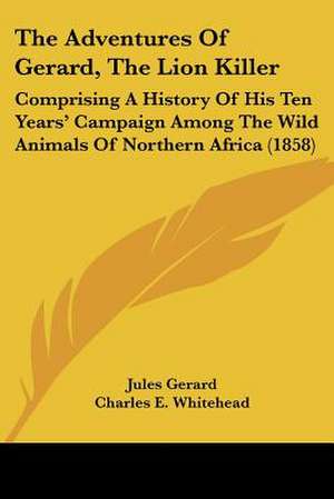 The Adventures Of Gerard, The Lion Killer de Jules Gerard