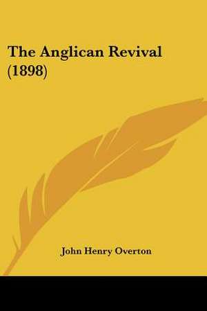 The Anglican Revival (1898) de John Henry Overton