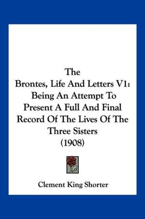 The Brontes, Life And Letters V1 de Clement King Shorter