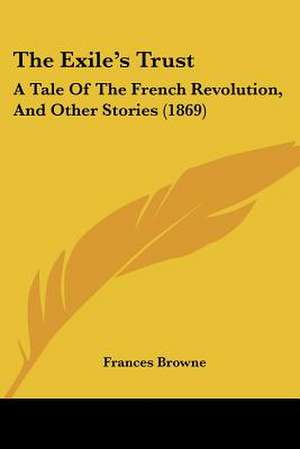 The Exile's Trust de Frances Browne