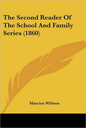 The Second Reader Of The School And Family Series (1860) de Marcius Willson