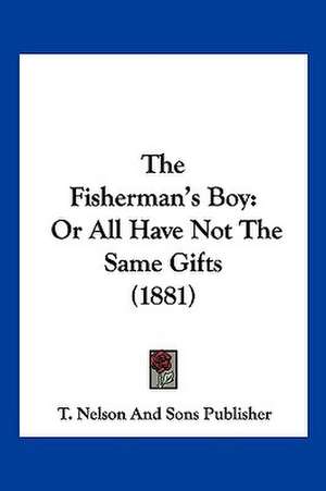 The Fisherman's Boy de T. Nelson And Sons Publisher