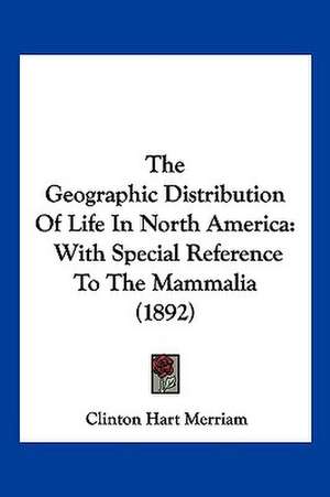 The Geographic Distribution Of Life In North America de Clinton Hart Merriam