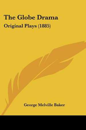 The Globe Drama de George Melville Baker