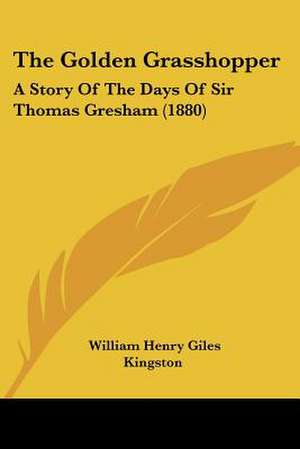 The Golden Grasshopper de William Henry Giles Kingston