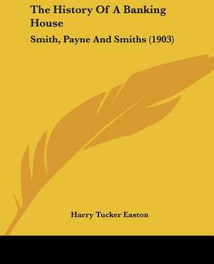 The History Of A Banking House de Harry Tucker Easton