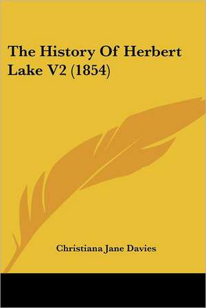 The History Of Herbert Lake V2 (1854) de Christiana Jane Davies