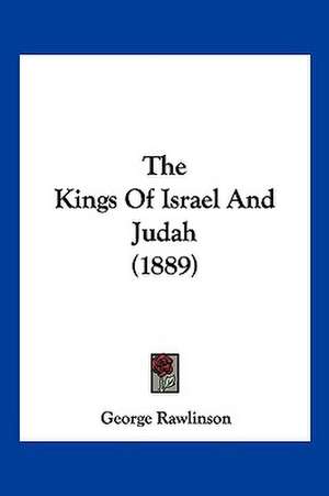 The Kings Of Israel And Judah (1889) de George Rawlinson