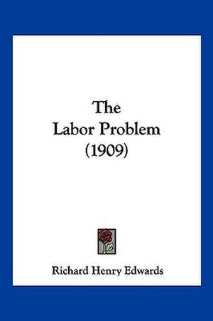 The Labor Problem (1909) de Richard Henry Edwards