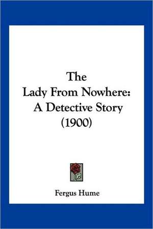 The Lady From Nowhere de Fergus Hume