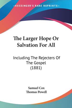 The Larger Hope Or Salvation For All de Samuel Cox