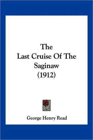 The Last Cruise Of The Saginaw (1912) de George Henry Read