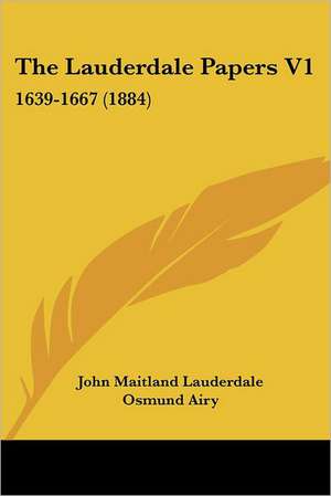 The Lauderdale Papers V1 de John Maitland Lauderdale