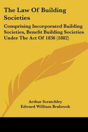 The Law Of Building Societies de Arthur Scratchley