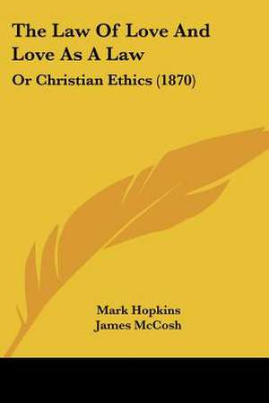 The Law Of Love And Love As A Law de Mark Hopkins