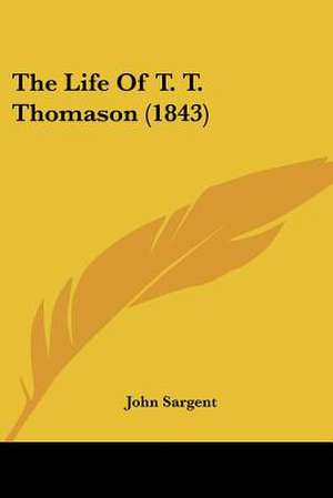 The Life Of T. T. Thomason (1843) de John Sargent