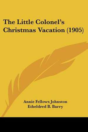 The Little Colonel's Christmas Vacation (1905) de Annie Fellows Johnston