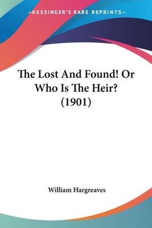 The Lost And Found! Or Who Is The Heir? (1901) de William Hargreaves