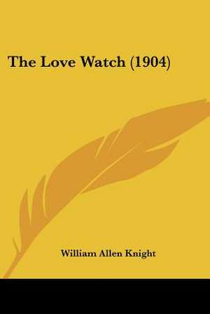 The Love Watch (1904) de William Allen Knight