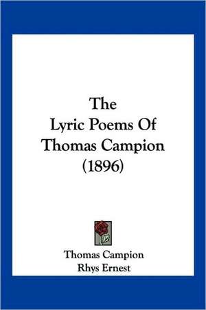 The Lyric Poems Of Thomas Campion (1896) de Thomas Campion