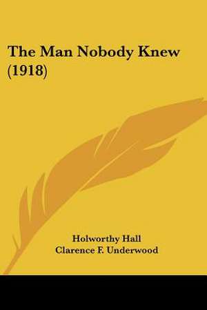 The Man Nobody Knew (1918) de Holworthy Hall