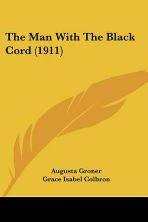 The Man With The Black Cord (1911) de Augusta Groner