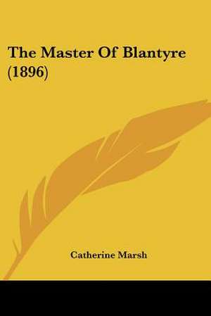 The Master Of Blantyre (1896) de Catherine Marsh