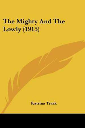 The Mighty And The Lowly (1915) de Katrina Trask