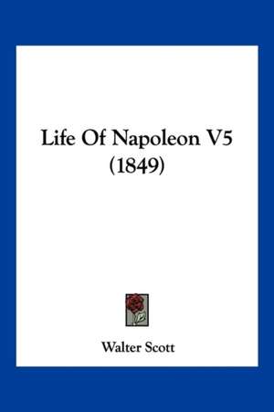 Life of Napoleon V5 (1849) de Walter Scott