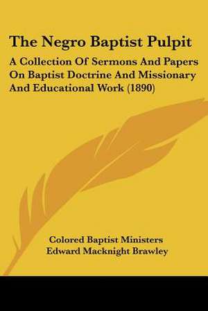 The Negro Baptist Pulpit de Colored Baptist Ministers