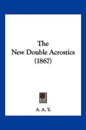 The New Double Acrostics (1867) de A. A. Y.