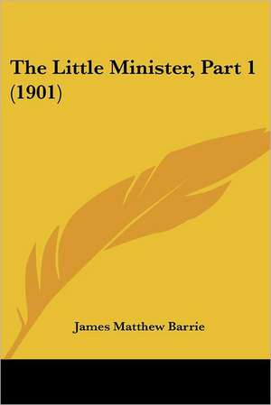 The Little Minister, Part 1 (1901) de James Matthew Barrie