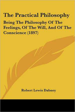 The Practical Philosophy de Robert Lewis Dabney