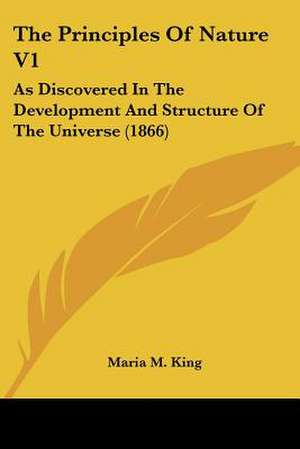 The Principles Of Nature V1 de Maria M. King