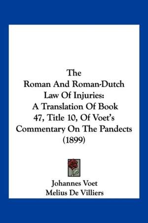 The Roman And Roman-Dutch Law Of Injuries de Johannes Voet