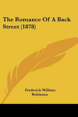 The Romance Of A Back Street (1878) de Frederick William Robinson