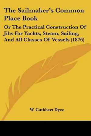 The Sailmaker's Common Place Book de W. Cuthbert Dyce