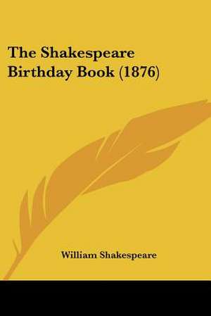 The Shakespeare Birthday Book (1876) de William Shakespeare