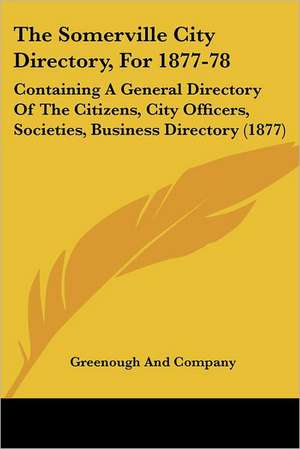 The Somerville City Directory, For 1877-78 de Greenough And Company