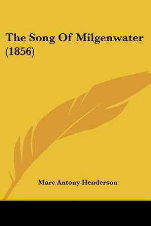 The Song Of Milgenwater (1856) de Marc Antony Henderson