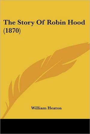 The Story Of Robin Hood (1870) de William Heaton