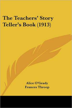 The Teachers' Story Teller's Book (1913) de Alice O'Grady