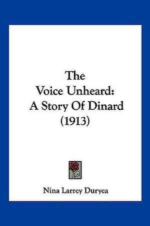 The Voice Unheard de Nina Larrey Duryea