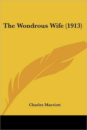 The Wondrous Wife (1913) de Charles Marriott