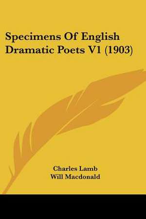 Specimens Of English Dramatic Poets V1 (1903) de Charles Lamb