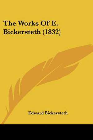 The Works Of E. Bickersteth (1832) de Edward Bickersteth