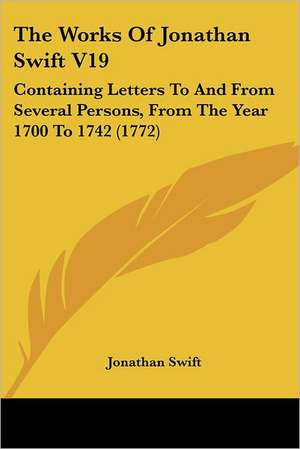 The Works Of Jonathan Swift V19 de Jonathan Swift